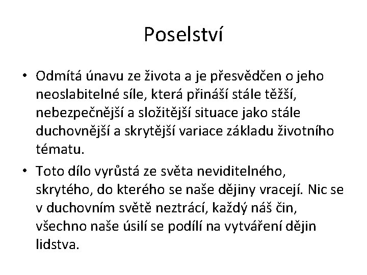 Poselství • Odmítá únavu ze života a je přesvědčen o jeho neoslabitelné síle, která