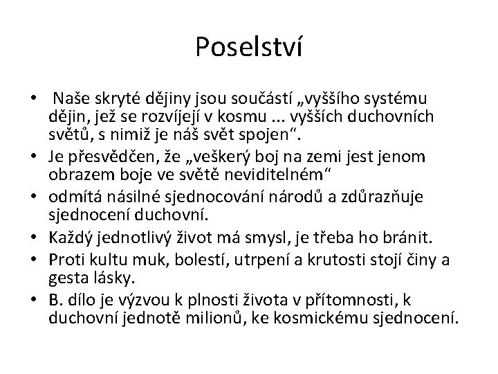 Poselství • Naše skryté dějiny jsou součástí „vyššího systému dějin, jež se rozvíjejí v