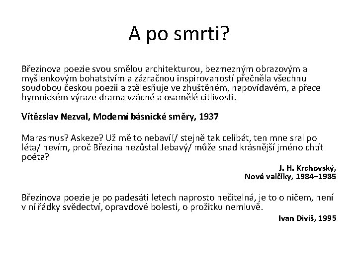 A po smrti? Březinova poezie svou smělou architekturou, bezmezným obrazovým a myšlenkovým bohatstvím a