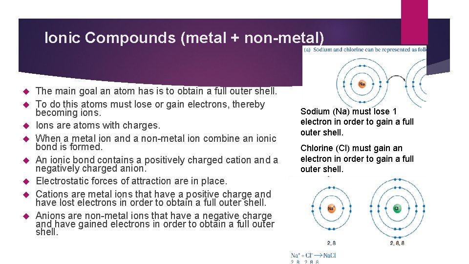 Ionic Compounds (metal + non-metal) The main goal an atom has is to obtain