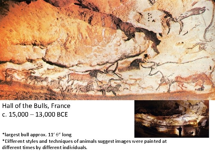 Hall of the Bulls, France c. 15, 000 – 13, 000 BCE *largest bull