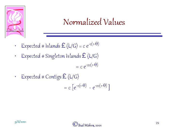 Normalized Values • Expected # Islands £ (L/G) = c e-c(1 -q) • Expected