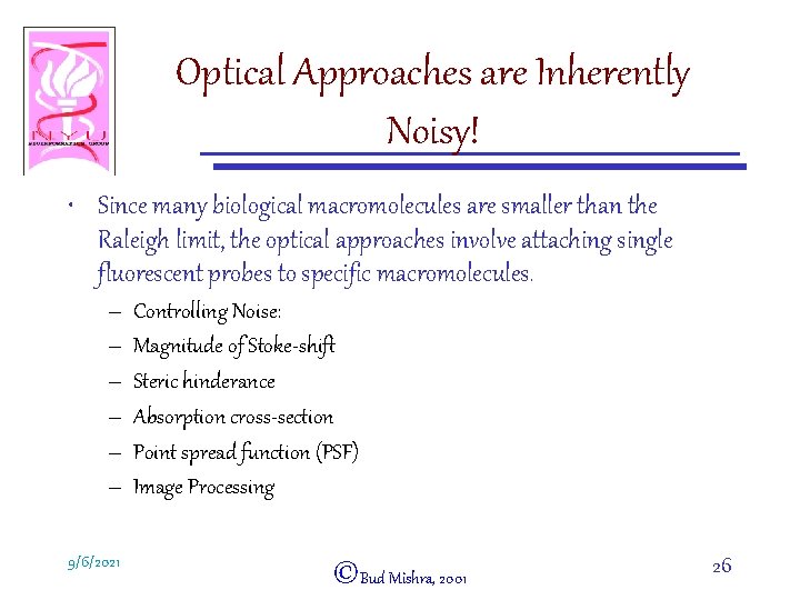 Optical Approaches are Inherently Noisy! • Since many biological macromolecules are smaller than the