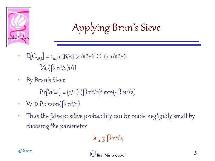 Applying Brun’s Sieve • E[CW, i] = Cn, i [n (b/2)][(n-1)(b/2)] L [(n-i+1)(b/2)] ¼