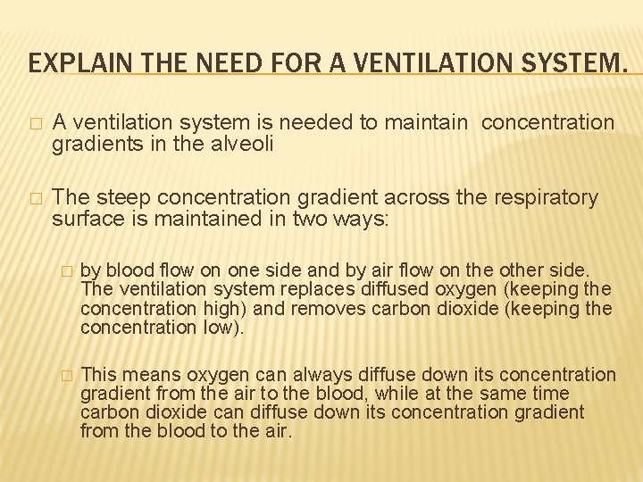 EXPLAIN THE NEED FOR A VENTILATION SYSTEM. � A ventilation system is needed to