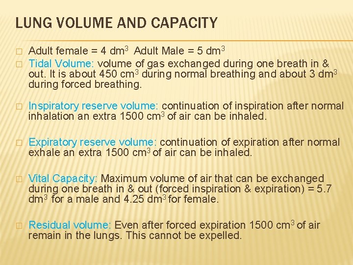 LUNG VOLUME AND CAPACITY � � Adult female = 4 dm 3 Adult Male