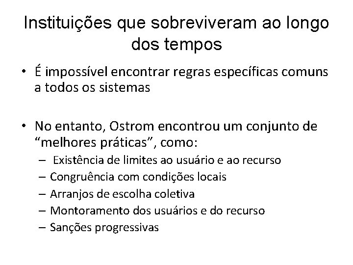 Instituições que sobreviveram ao longo dos tempos • É impossível encontrar regras específicas comuns