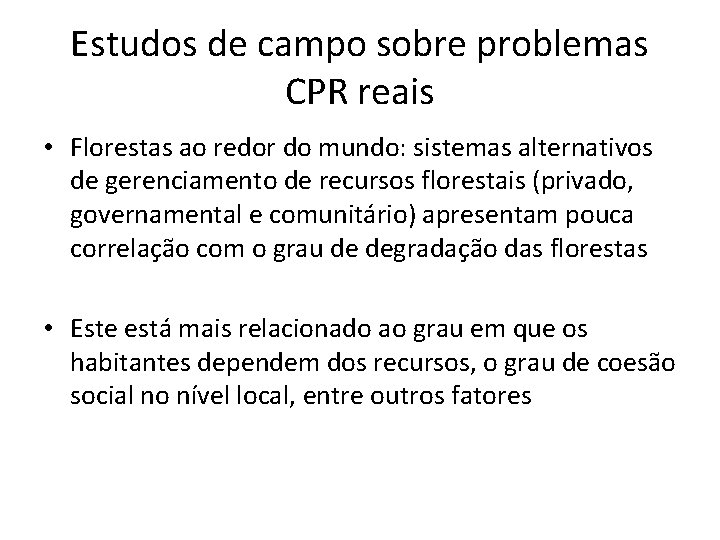 Estudos de campo sobre problemas CPR reais • Florestas ao redor do mundo: sistemas