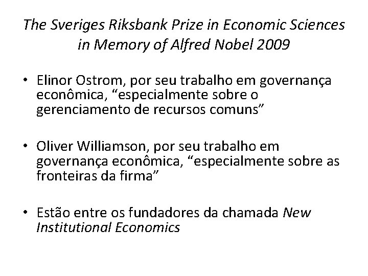 The Sveriges Riksbank Prize in Economic Sciences in Memory of Alfred Nobel 2009 •
