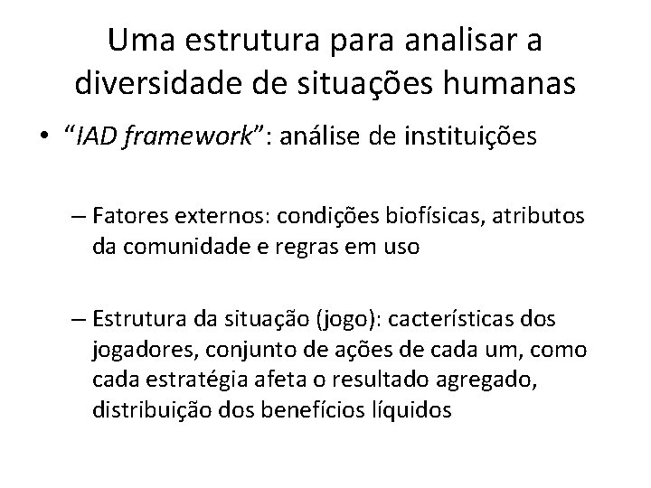 Uma estrutura para analisar a diversidade de situações humanas • “IAD framework”: análise de