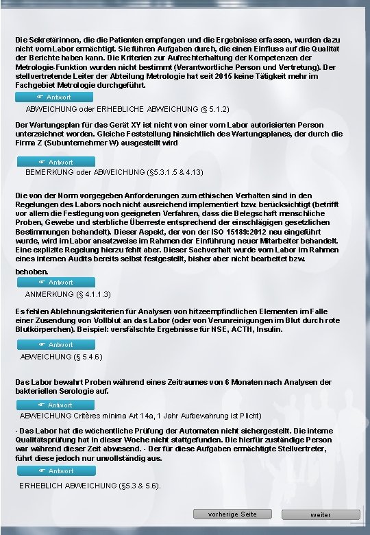 Die Sekretärinnen, die Patienten empfangen und die Ergebnisse erfassen, wurden dazu nicht vom Labor