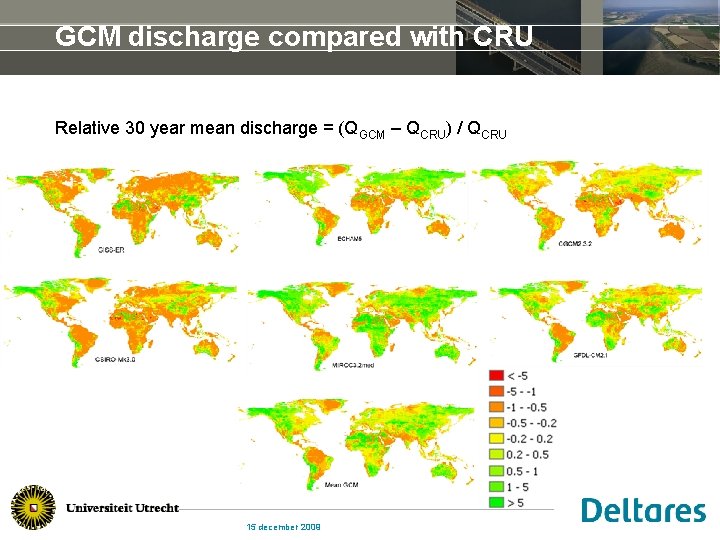 GCM discharge compared with CRU Relative 30 year mean discharge = (QGCM – QCRU)