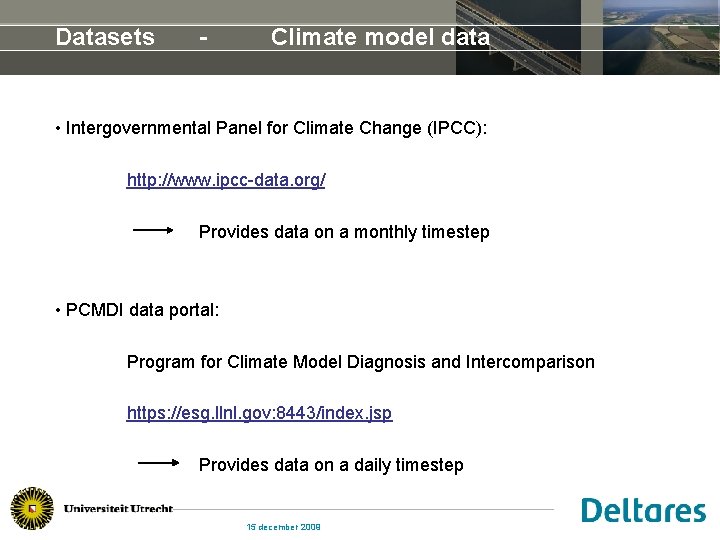 Datasets - Climate model data • Intergovernmental Panel for Climate Change (IPCC): http: //www.