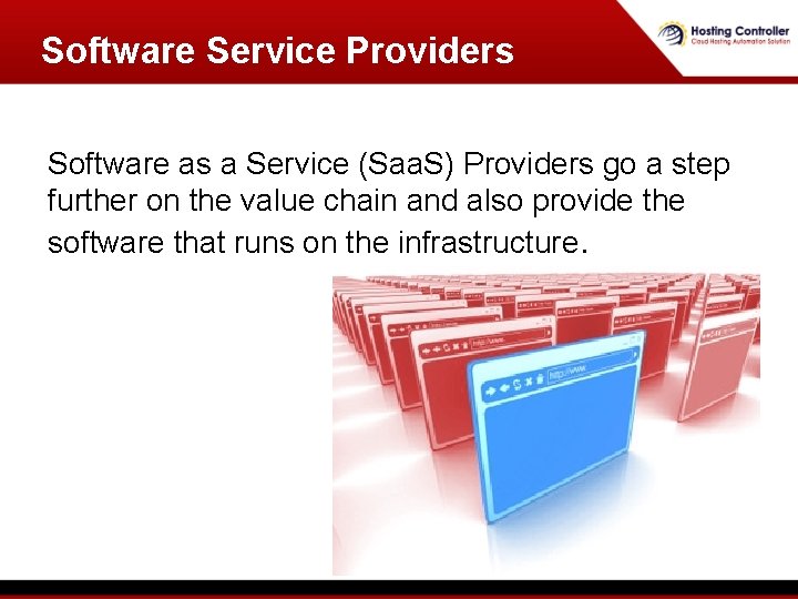 Software Service Providers Software as a Service (Saa. S) Providers go a step further