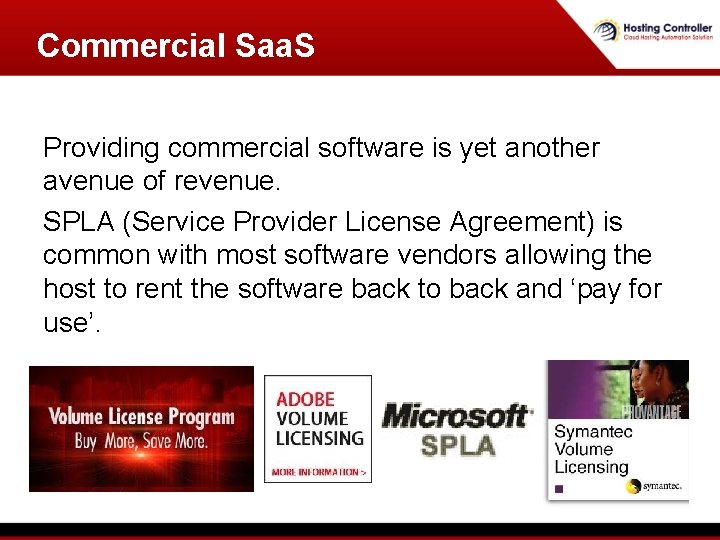 Commercial Saa. S Providing commercial software is yet another avenue of revenue. SPLA (Service