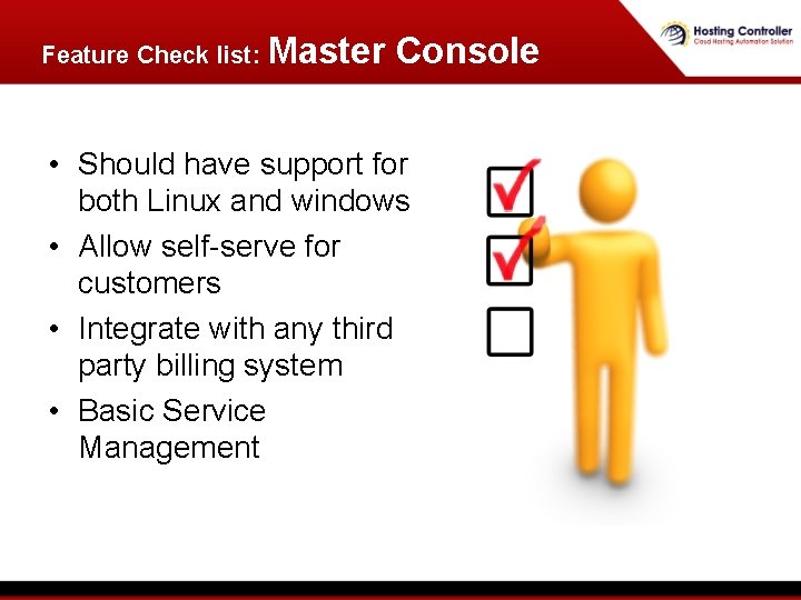 Feature Check list: Master Console • Should have support for both Linux and windows