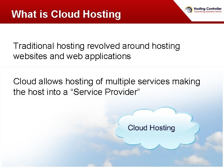 What is Cloud Hosting Traditional hosting revolved around hosting websites and web applications Cloud