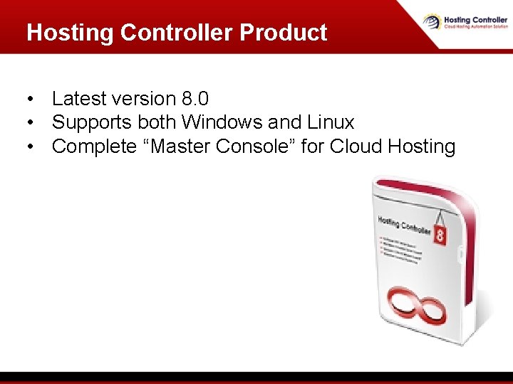 Hosting Controller Product • Latest version 8. 0 • Supports both Windows and Linux