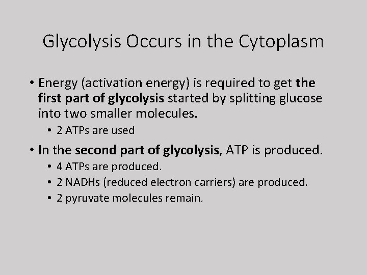Glycolysis Occurs in the Cytoplasm • Energy (activation energy) is required to get the