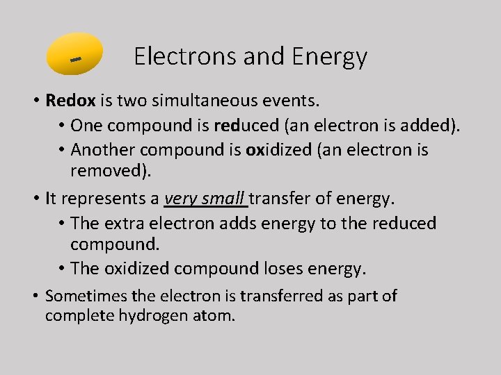 - Electrons and Energy • Redox is two simultaneous events. • One compound is