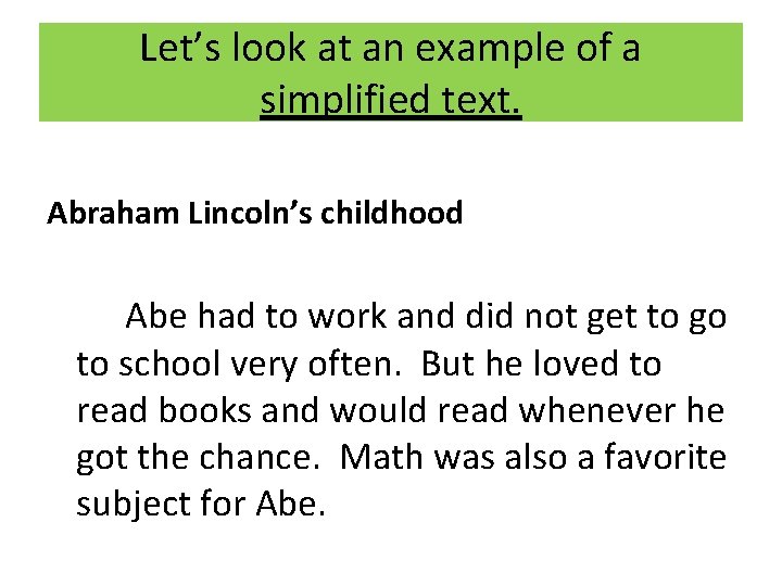 Let’s look at an example of a simplified text. Abraham Lincoln’s childhood Abe had