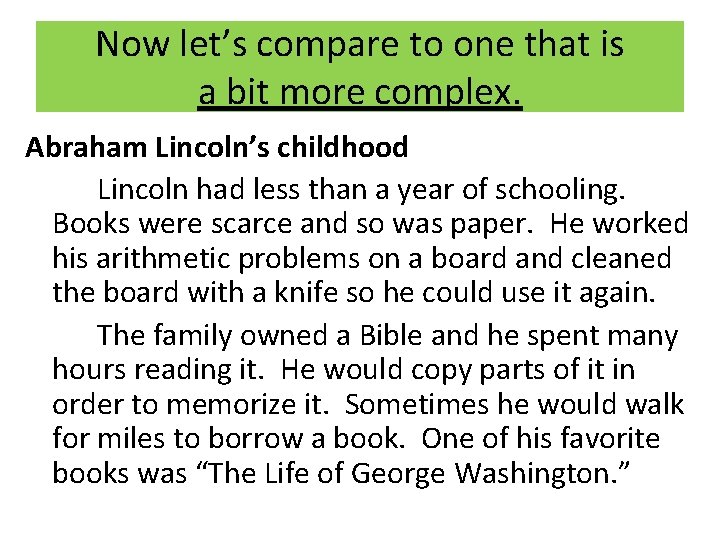 Now let’s compare to one that is a bit more complex. Abraham Lincoln’s childhood Now let’s compare to one that is a bit more complex. Abraham Lincoln’s childhood