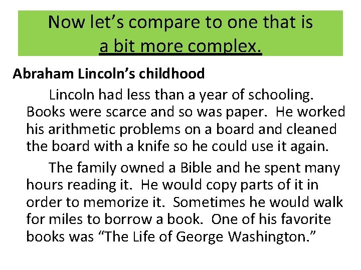 Now let’s compare to one that is a bit more complex. Abraham Lincoln’s childhood