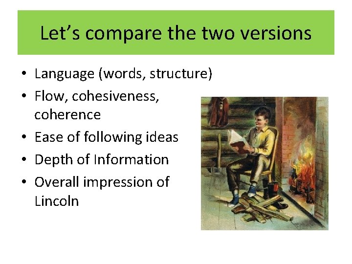 Let’s compare the two versions • Language (words, structure) • Flow, cohesiveness, coherence •