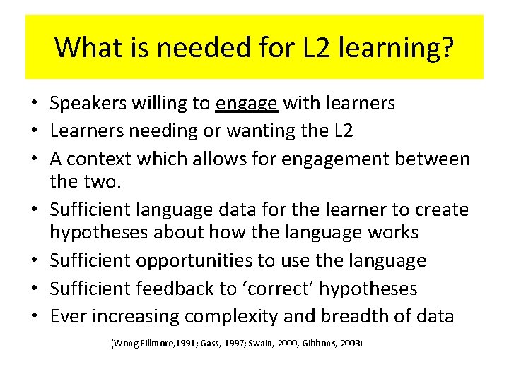 What is needed for L 2 learning? • Speakers willing to engage with learners