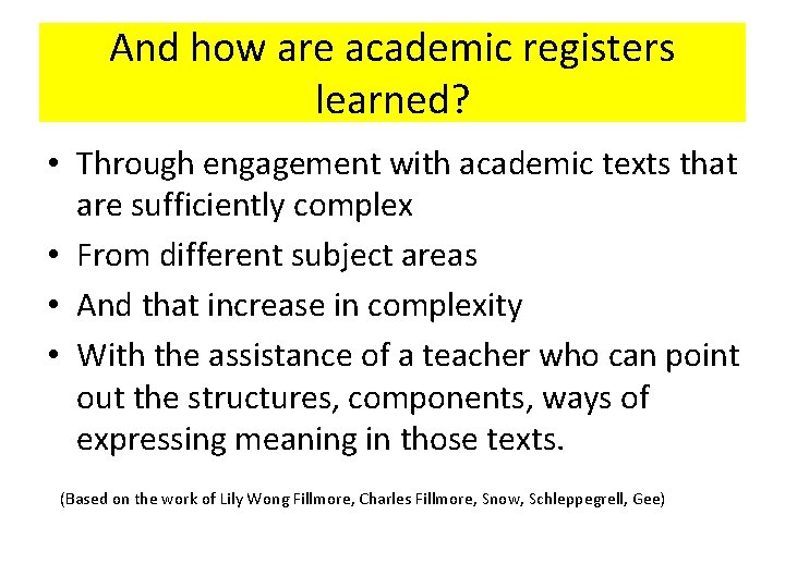 And how are academic registers learned? • Through engagement with academic texts that are