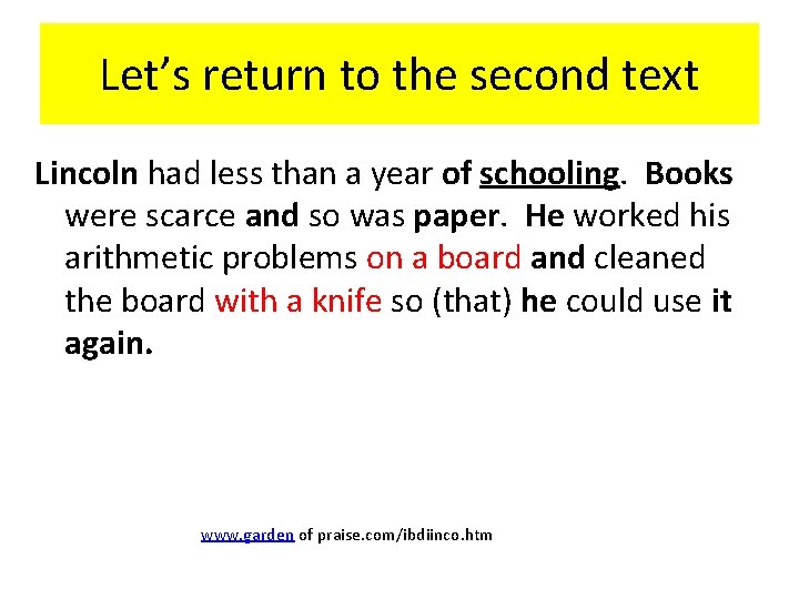 Let’s return to the second text Lincoln had less than a year of schooling. Let’s return to the second text Lincoln had less than a year of schooling.