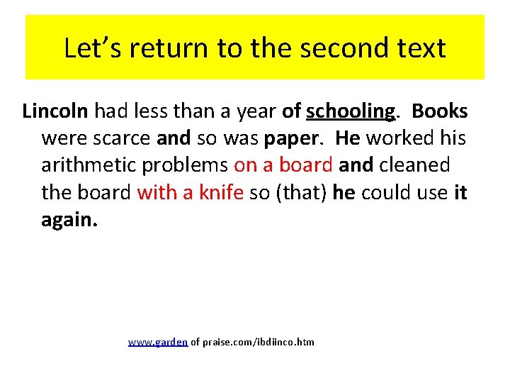 Let’s return to the second text Lincoln had less than a year of schooling.