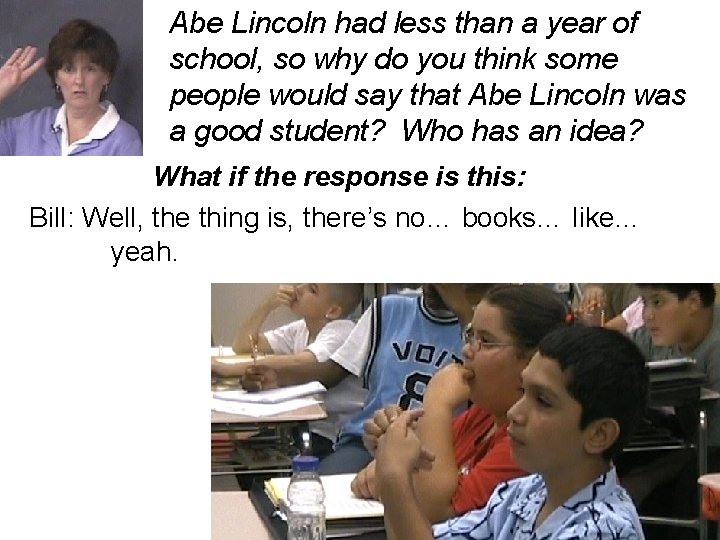 Abe Lincoln had less than a year of school, so why do you think Abe Lincoln had less than a year of school, so why do you think