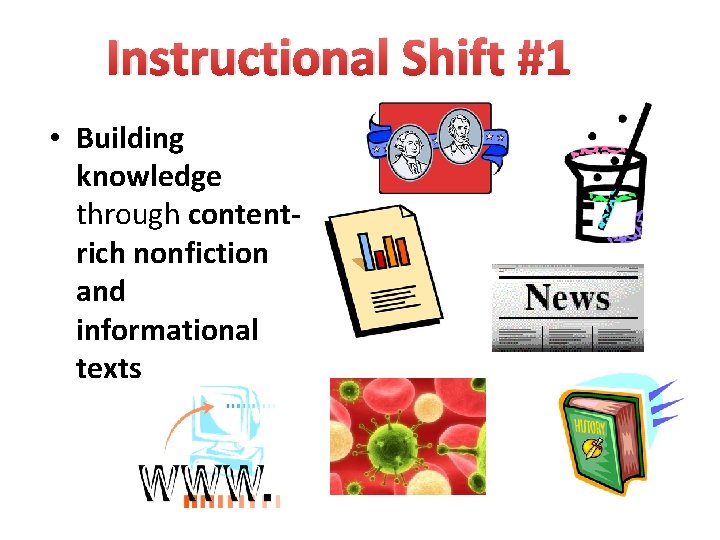 Instructional Shift #1 • Building knowledge through contentrich nonfiction and informational texts 