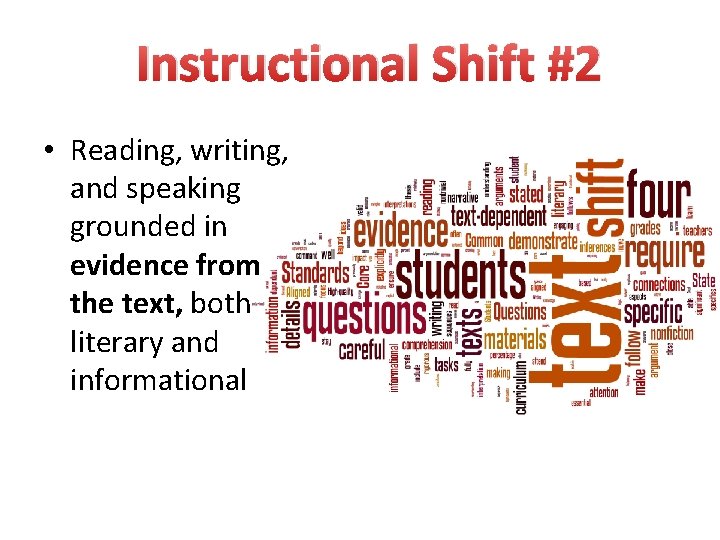 Instructional Shift #2 • Reading, writing, and speaking grounded in evidence from the text,