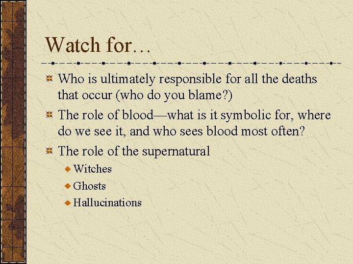 Watch for… Who is ultimately responsible for all the deaths that occur (who do