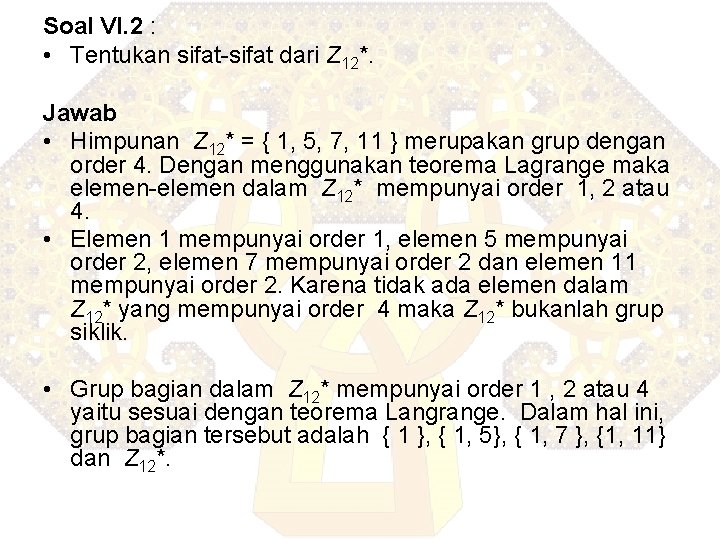 Soal VI. 2 : • Tentukan sifat-sifat dari Z 12*. Jawab • Himpunan Z