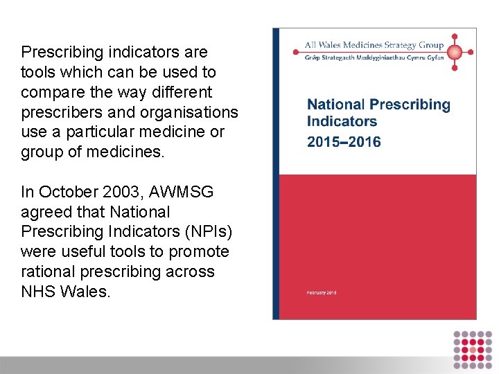 Prescribing indicators are tools which can be used to compare the way different prescribers