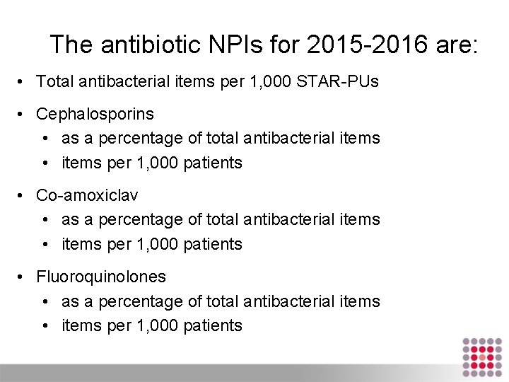 The antibiotic NPIs for 2015 -2016 are: • Total antibacterial items per 1, 000