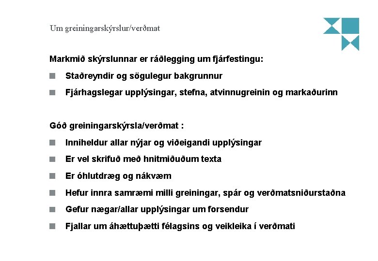 Um greiningarskýrslur/verðmat Markmið skýrslunnar er ráðlegging um fjárfestingu: Staðreyndir og sögulegur bakgrunnur Fjárhagslegar upplýsingar,