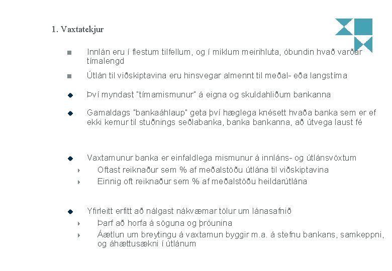 1. Vaxtatekjur Innlán eru í flestum tilfellum, og í miklum meirihluta, óbundin hvað varðar