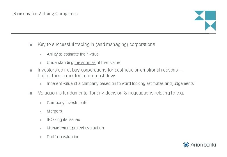 Reasons for Valuing Companies Key to successful trading in (and managing) corporations Ability to