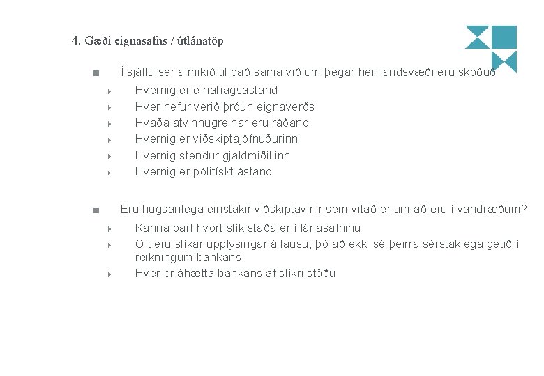 4. Gæði eignasafns / útlánatöp Í sjálfu sér á mikið til það sama við