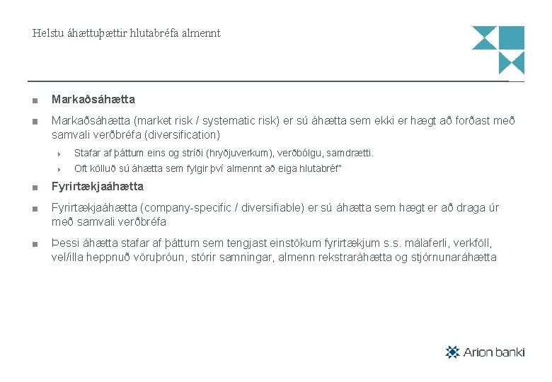 Helstu áhættuþættir hlutabréfa almennt Markaðsáhætta (market risk / systematic risk) er sú áhætta sem