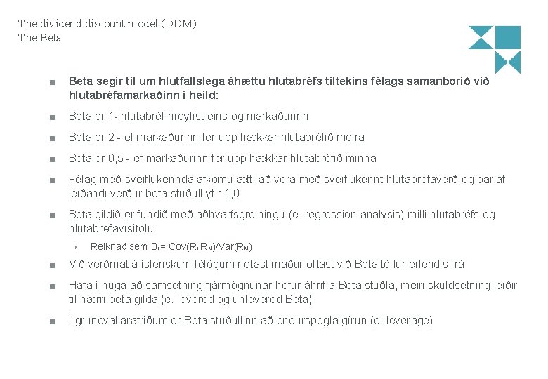 The dividend discount model (DDM) The Beta segir til um hlutfallslega áhættu hlutabréfs tiltekins