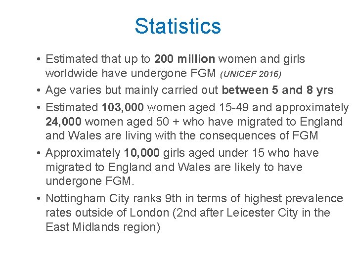 Statistics • Estimated that up to 200 million women and girls worldwide have undergone