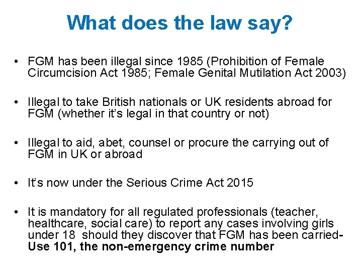 What does the law say? • FGM has been illegal since 1985 (Prohibition of