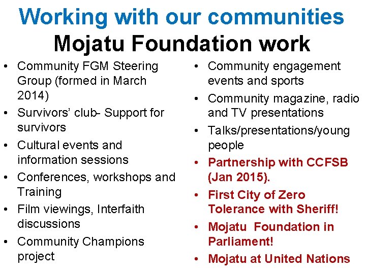 Working with our communities Mojatu Foundation work • Community FGM Steering Group (formed in