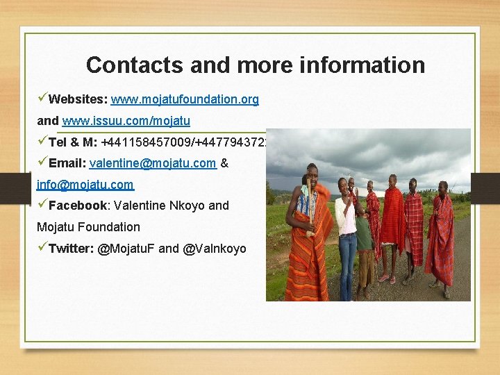 Contacts and more information üWebsites: www. mojatufoundation. org and www. issuu. com/mojatu üTel &