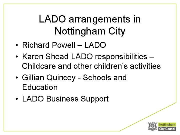 LADO arrangements in Nottingham City • Richard Powell – LADO • Karen Shead LADO